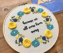 Come From Away Inspired Embroidery Kit - "Because We All Come From Away" by Amelia Stitches