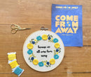 Come From Away Inspired Embroidery Kit - "Because We All Come From Away" by Amelia Stitches