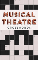 Musical Theatre Crosswords: The Ultimate Puzzle Book for Theatre Enthusiasts