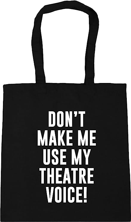 Don't Make Me Use My Theatre Voice - Tote Bag