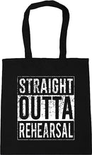 Straight Outta Rehearsal - Tote Bag