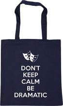 Don't Keep Calm Be Dramatic - Tote Bag