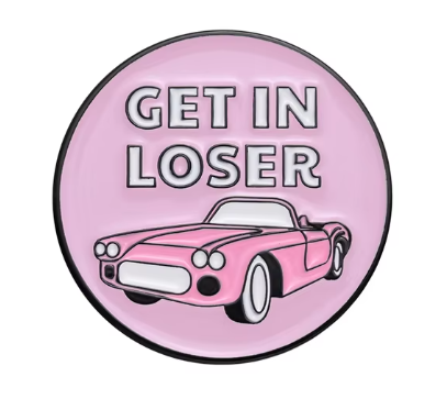 Get In Loser - Enamel Pin