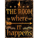 The Room Where It Happens - Metal Sign