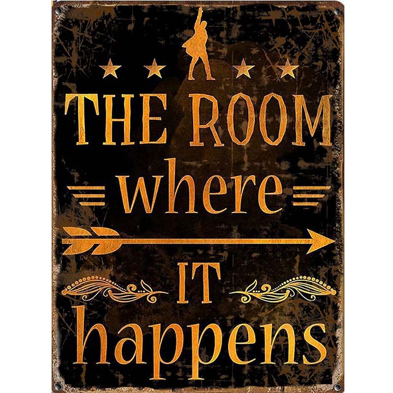 The Room Where It Happens - Metal Sign