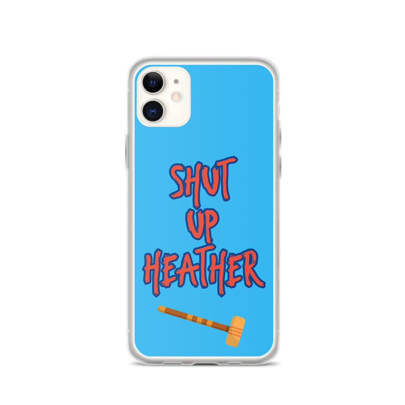 Shut Up Heather - iPhone Case