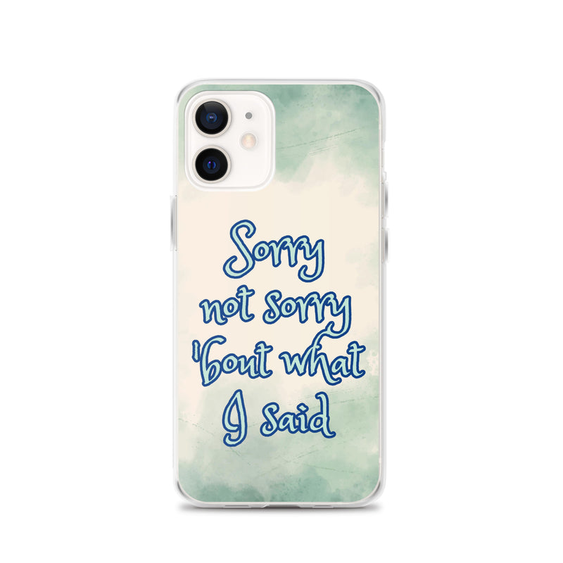 Sorry Not Sorry - iPhone Case
