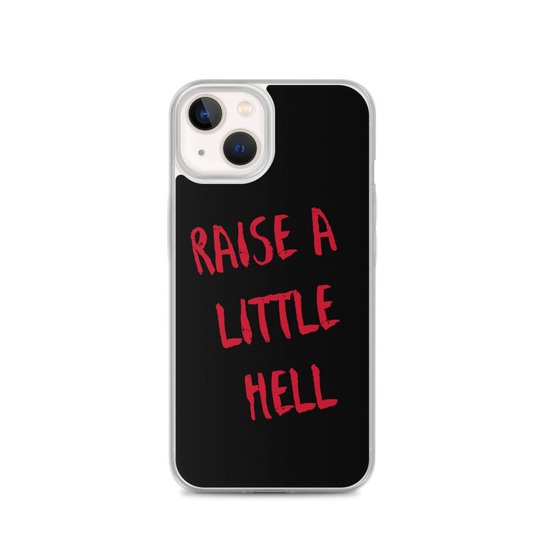 Raise A Little Hell - iPhone Case