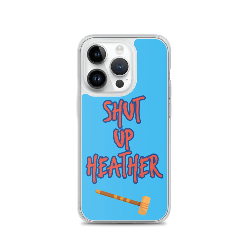 Shut Up Heather - iPhone Case