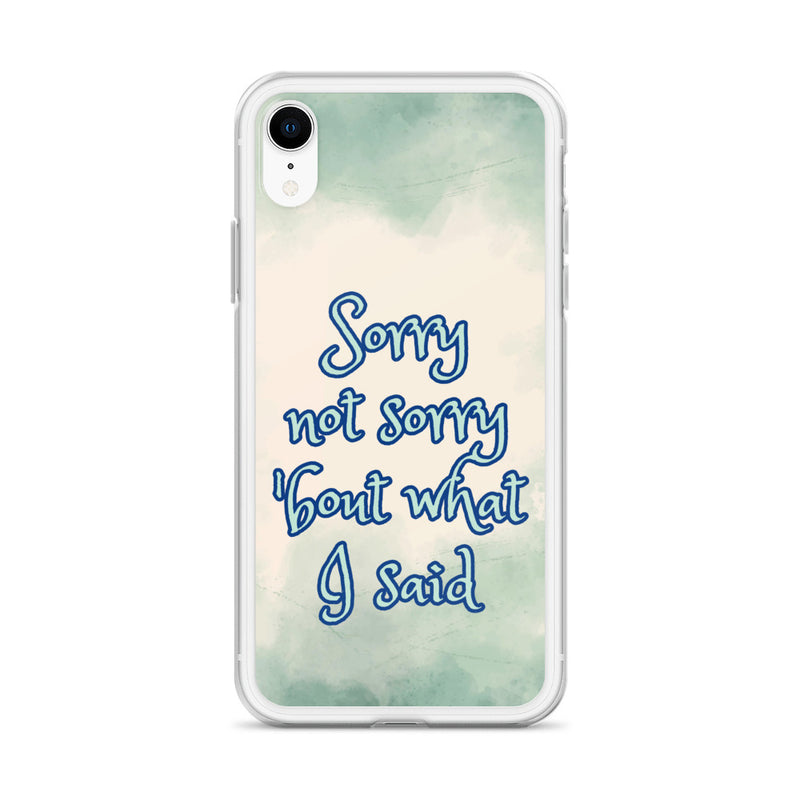 Sorry Not Sorry - iPhone Case