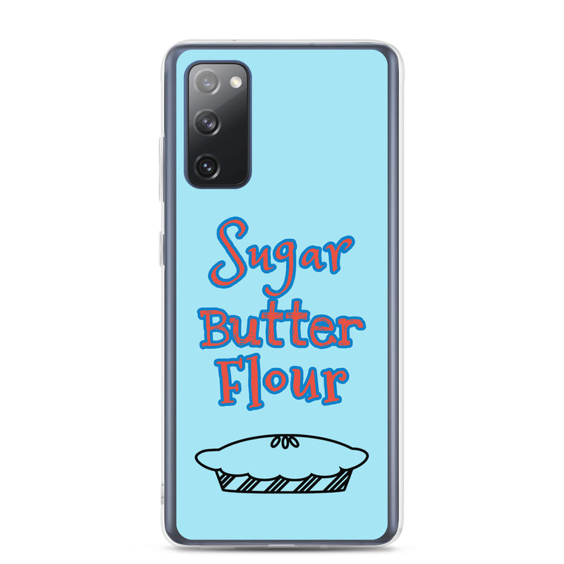 Sugar, Butter, Flour - Samsung Phone Case