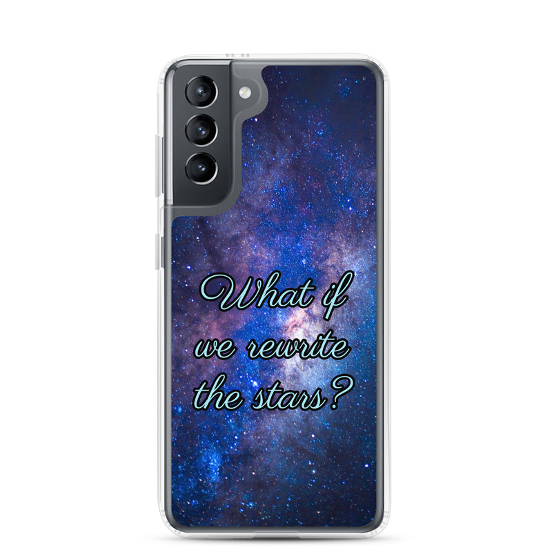 What if we Rewrite the Stars? - Samsung Phone Case