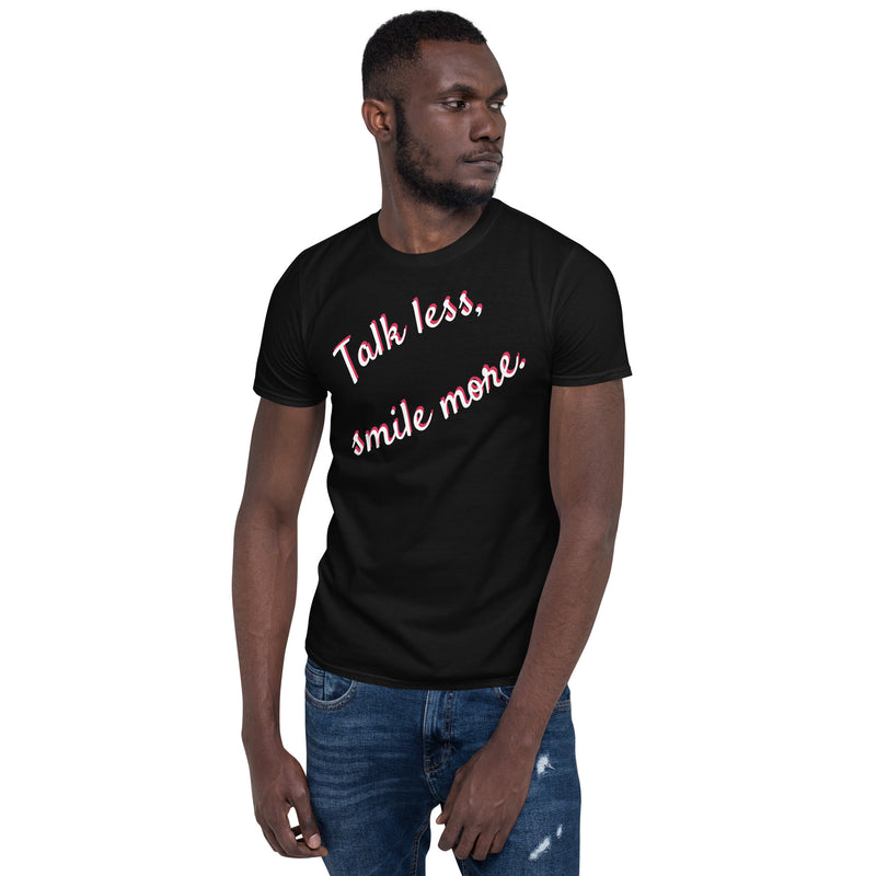 Talk Less, Smile More - Short-Sleeve Unisex T-Shirt