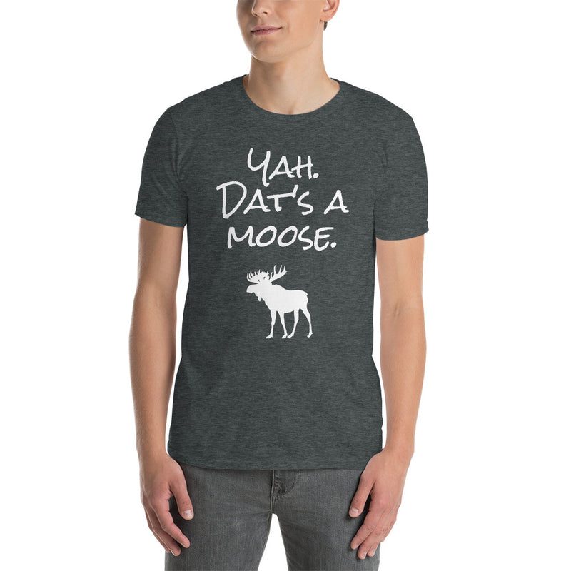 Yah. Dat's A Moose - Short-Sleeve Unisex T-Shirt