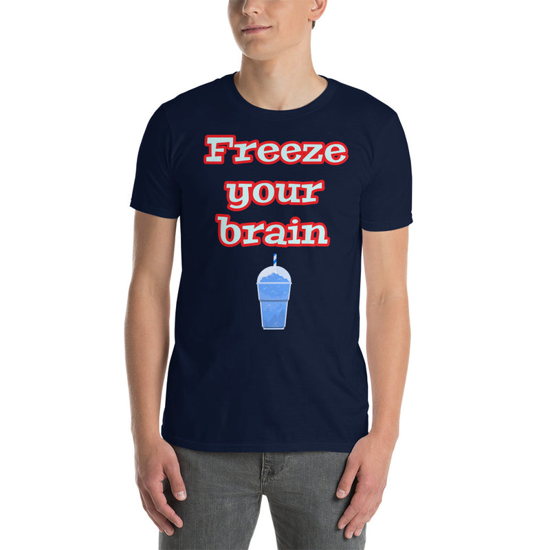Freeze Your Brain - Short-Sleeve Unisex T-Shirt