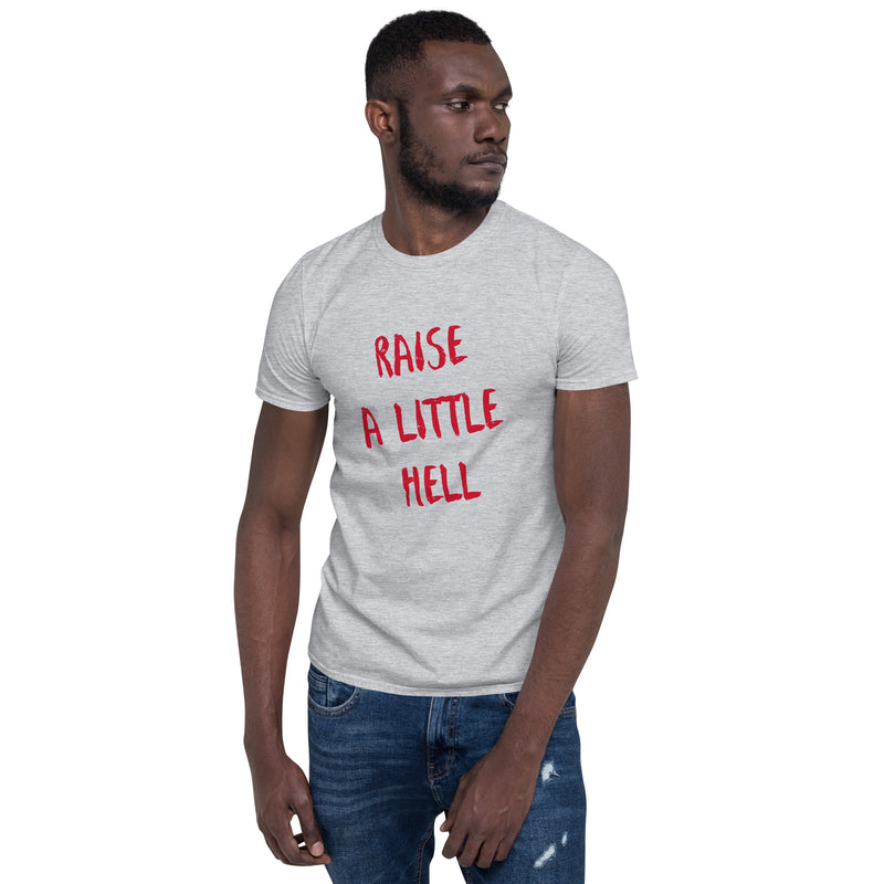 Raise A Little Hell - Short-Sleeve Unisex T-Shirt