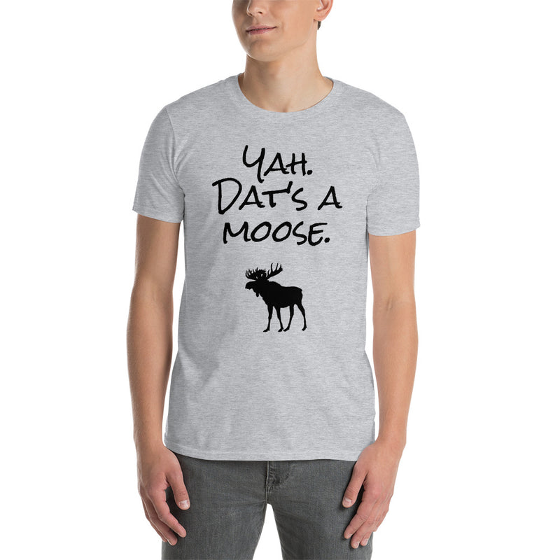 Yah. Dat's A Moose - Short-Sleeve Unisex T-Shirt