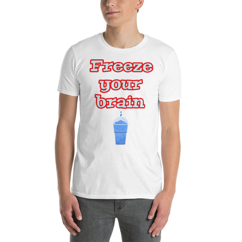 Freeze Your Brain - Short-Sleeve Unisex T-Shirt