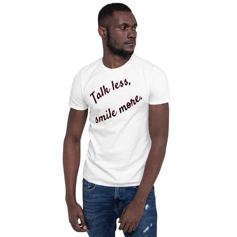 Talk Less, Smile More - Short-Sleeve Unisex T-Shirt