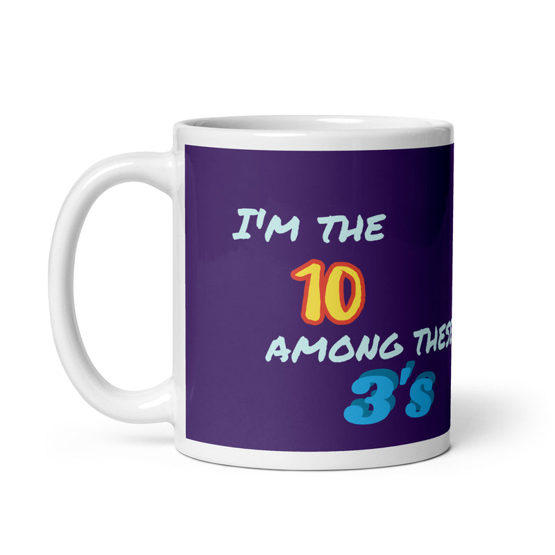 I'm The 10 Among These 3's - Ceramic Mug