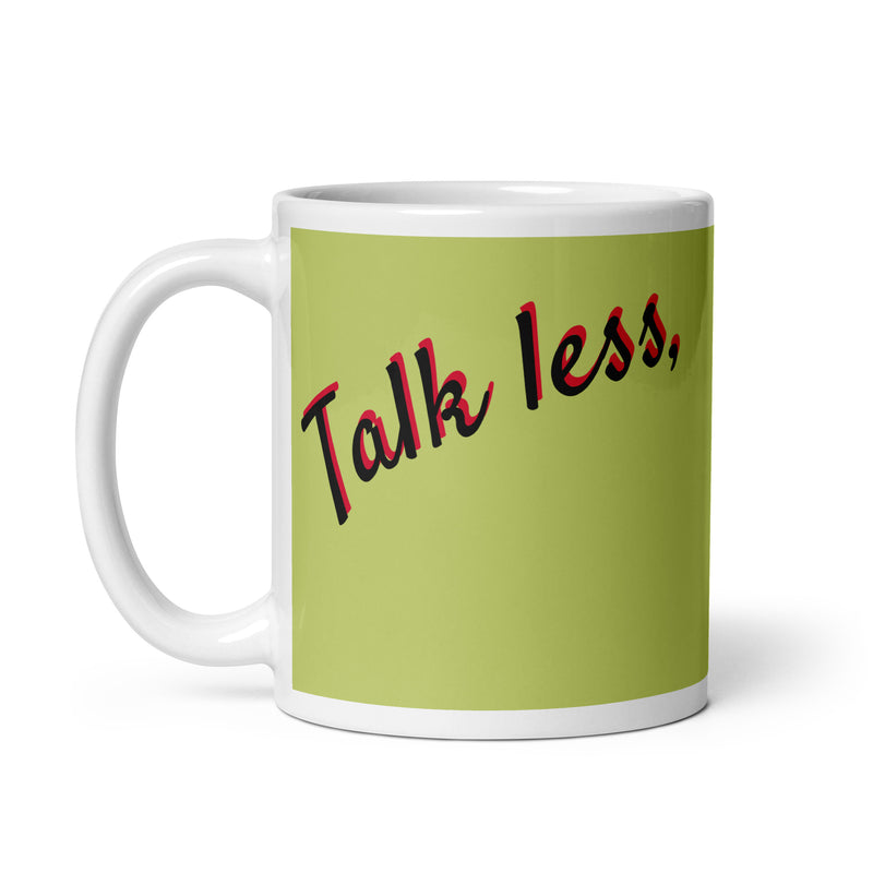 Talk Less, Smile More - Ceramic Mug