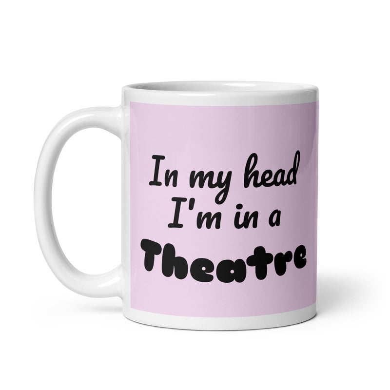 I'm In a Theatre - Ceramic Mug