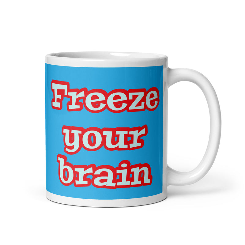 Freeze Your Brain - Ceramic Mug