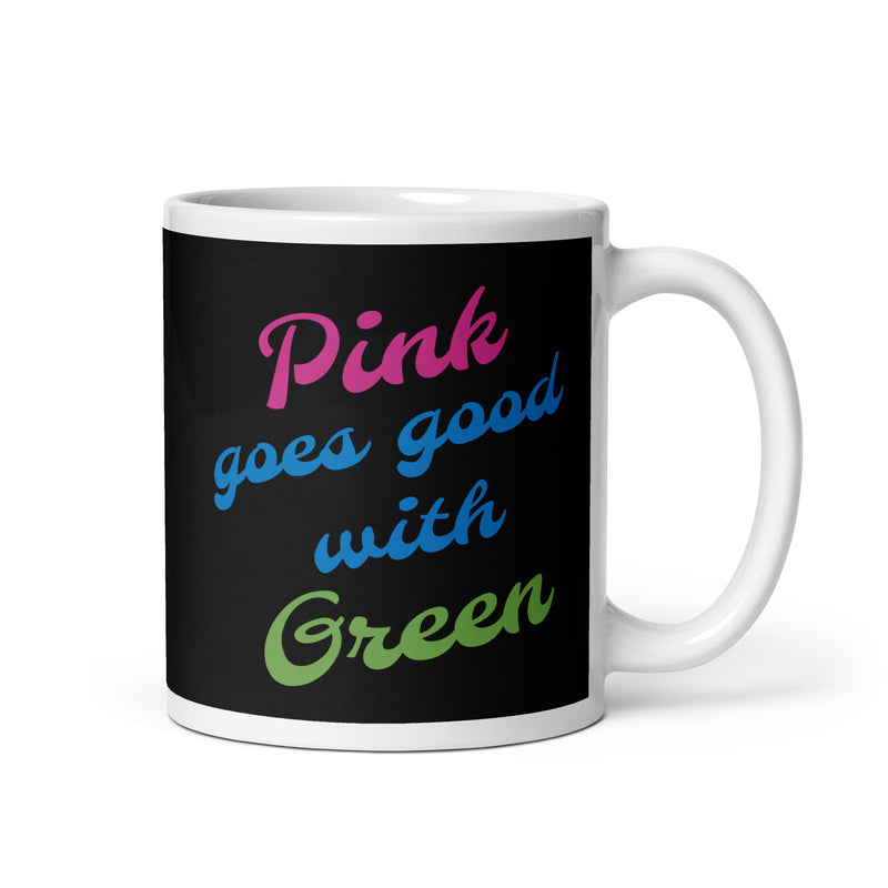 Pink Goes Good With Green - Ceramic Mug