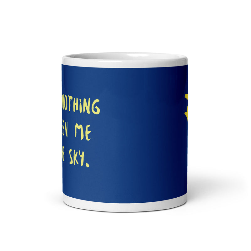 Nothing In Between Me and the Sky - Ceramic Mug