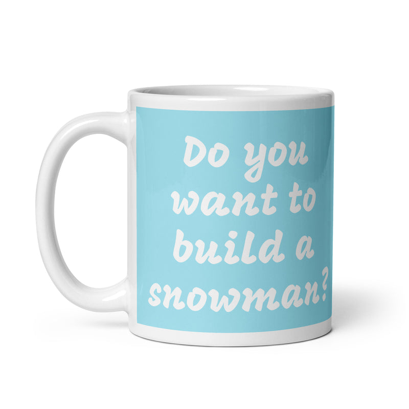 Do You Want To Build A Snowman - Ceramic Mug