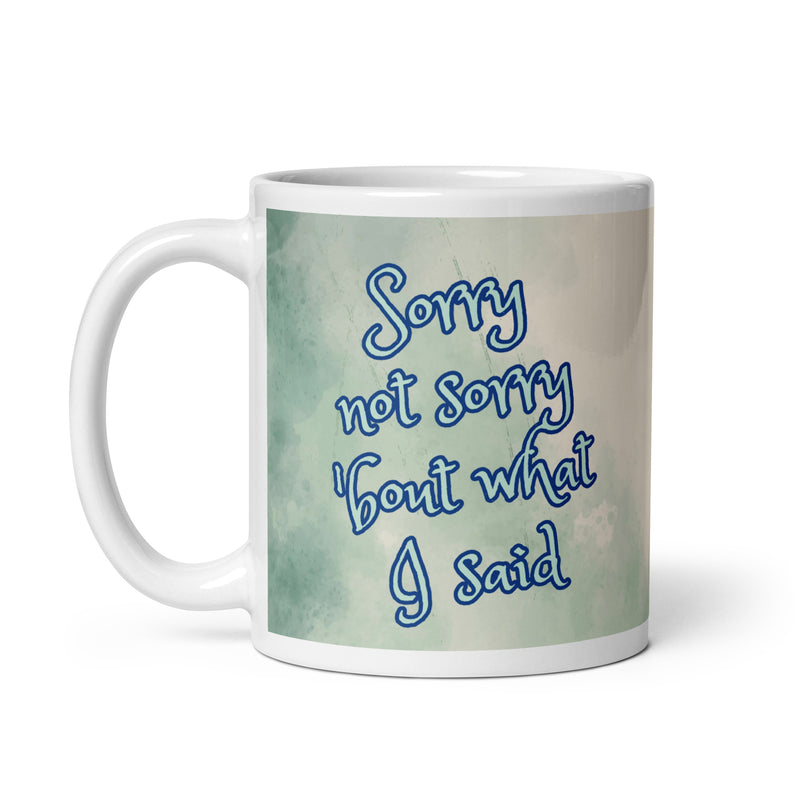 Sorry Not Sorry - Ceramic Mug