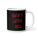 Raise A Little Hell - Ceramic Mug