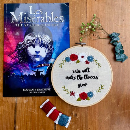 Les Miserables Inspired Embroidery Kit - "Rain Will Make The Flowers Grow” by Amelia Stitches