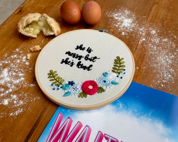 Waitress Inspired Embroidery Kit - "She Is Messy But She's Kind" by Amelia Stitches