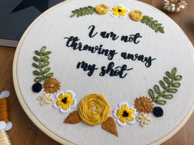 Hamilton Inspired Embroidery Kit - "I Am Not Throwing Away My Shot" by Amelia Stitches
