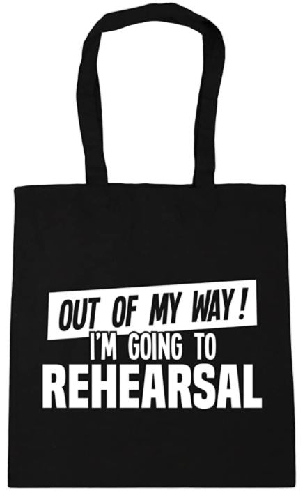Out of My Way I'm Going to Rehearsal - Tote Bag