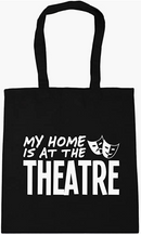 My Home is at the Theatre - Tote Bag