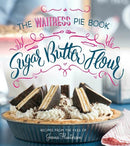 Sugar, Butter, Flour: The Waitress Pie Book