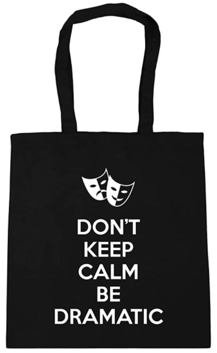 Don't Keep Calm Be Dramatic - Tote Bag