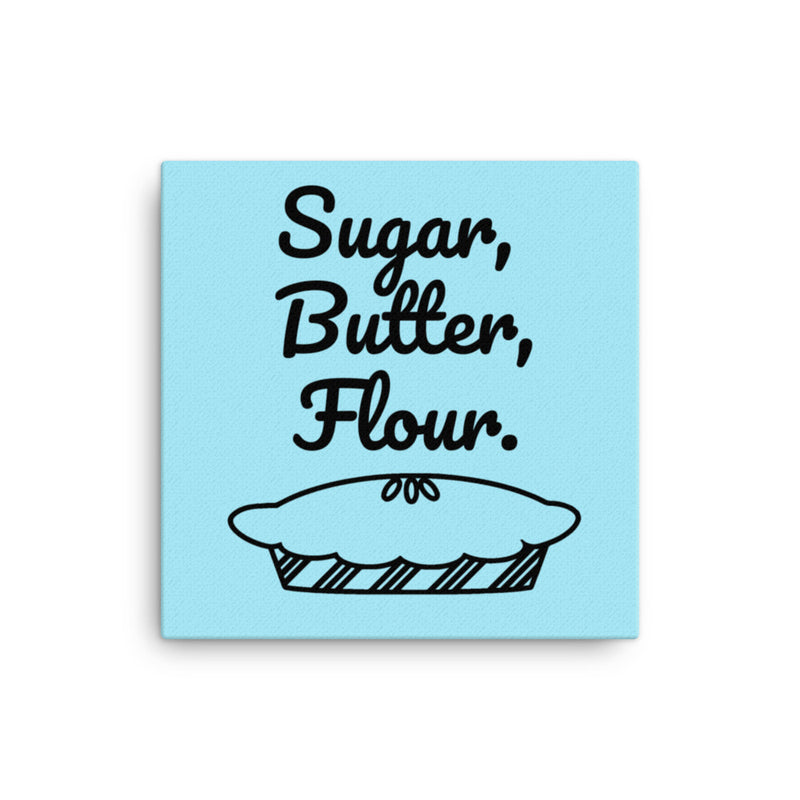Sugar Butter Flour - Canvas