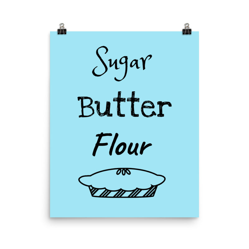 Sugar Butter Flour - Quote Poster