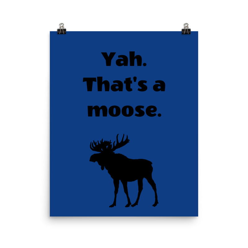 Yah. That's A Moose - Poster