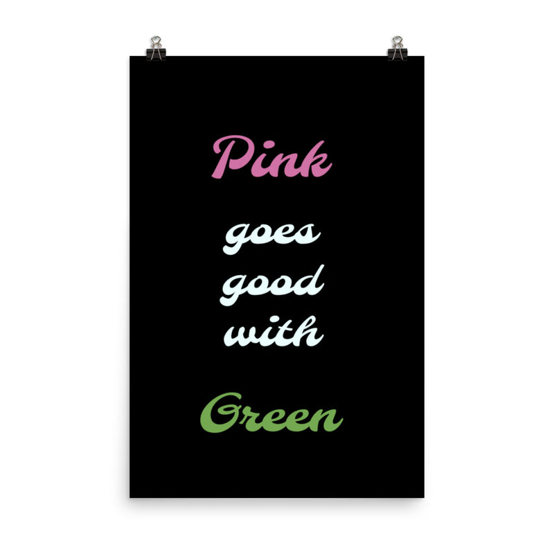 Pink Goes Good With Green - Poster