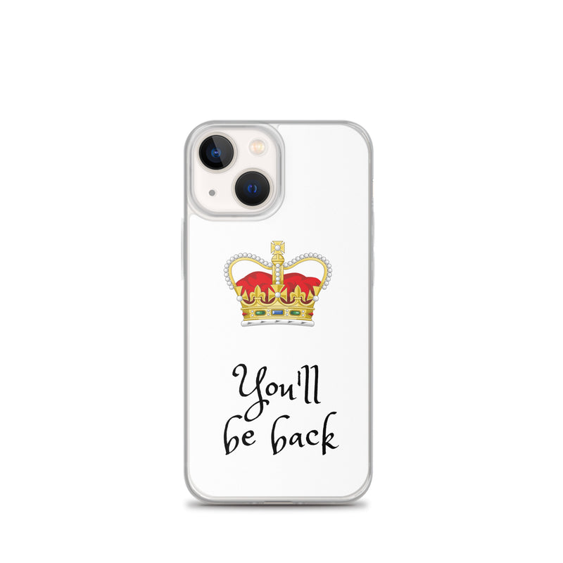 You'll Be Back - iPhone Case