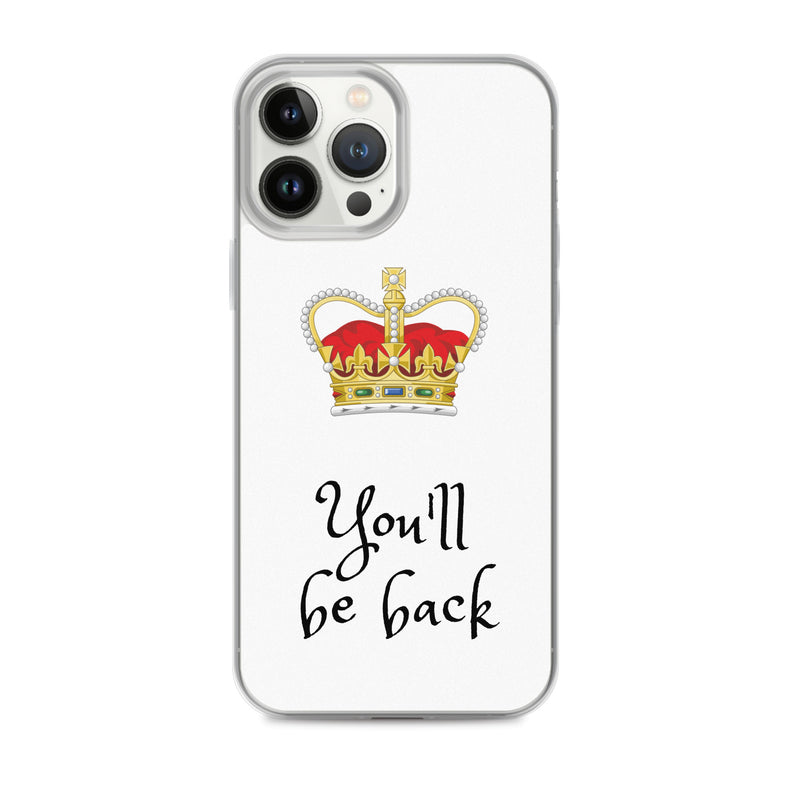 You'll Be Back - iPhone Case