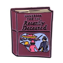 Handbook for The Recently Deceased - Enamel Pin