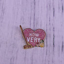 How Very - Heathers Pin