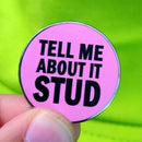 Tell Me About It Stud - Enamel Pin