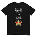 You'll Be Back - Short-Sleeve Unisex T-Shirt