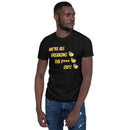 We're All Freaking Out - Short-Sleeve Unisex T-Shirt